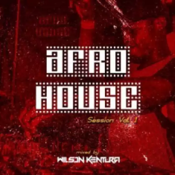 Wilson Kentura - Afro House Session Vol. 1 Mixed